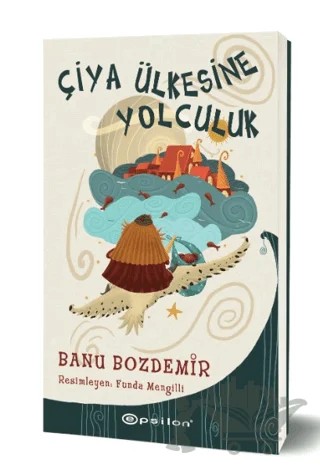 Çiya Ülkesine Yolculuk – Banu Bozdemir – Epsilon Yayınevi kitap kapağı
