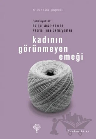Kadının Görünmeyen Emeği – Gülnur Acar Savran, Nesrin Tura Demiryontan – Yordam Kitap kitap kapağı