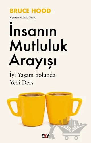 İnsanın Mutluluk Arayışı – Bruce Hood – Say Yayınları kitap kapağı