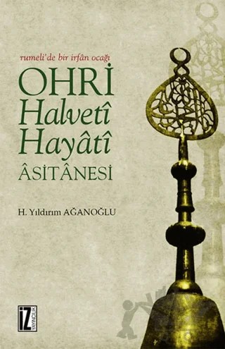 Ohri Halveti Hayati Asitanesi – H. Yıldırım Ağanoğlu – İz Yayıncılık kitap kapağı