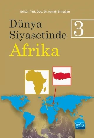Dünya Siyasetinde Afrika 3 – Ali Murat Kurşun, Asena Boztaş, Atanur Kara, Bahtiyar Dursun, Cihan Daban, Elem Eyrice Tepeciklioğlu, Emel Parlar Dal, Gonca Oğuz Gök, Gülfer Vural, Hacer Ataman, Hakan Aydın, Hakan Mehmetçik, İsmail Ermağan, Murat Aktaş, Oktay Salih Akbay, Ramazan Özey, Sait Yılmaz, Samiratou Dipama, Volkan İpek – Nobel Akademik Yayıncılık kitap kapağı