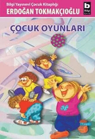 Çocuk Oyunları – Erdoğan Tokmakçıoğlu – Bilgi Yayınevi kitap kapağı