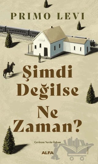 Şimdi Değilse Ne Zaman? – Primo Levi – Alfa Yayınları kitap kapağı