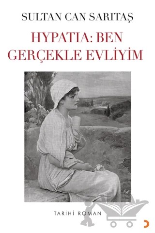 Hypatia: Ben Gerçekle Evliyim – Sultan Can Sarıtaş – Cinius Yayınları kitap kapağı
