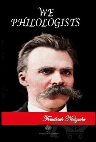 We Philologists – Friedrich Wilhelm Nietzsche – Platanus Publishing kitap kapağı