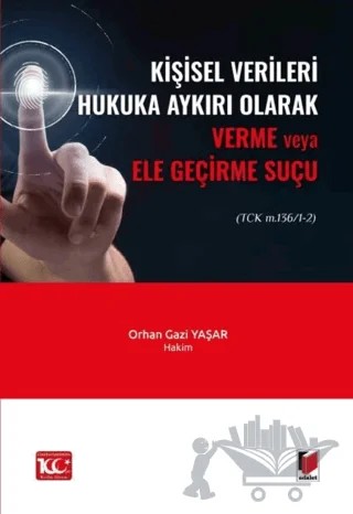 Kişisel Verileri Hukuka Aykırı Olarak Verme veya Ele Geçirme Suçu – Orhan Gazi Yaşar – Adalet Yayınevi kitap kapağı