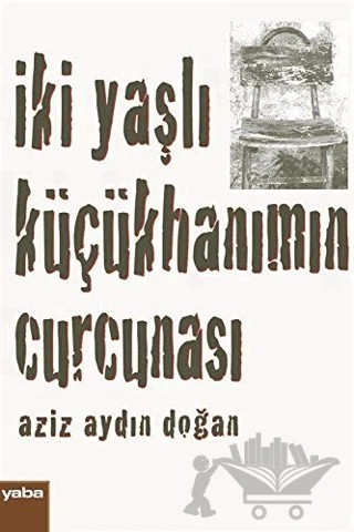 İki Yaşlı Küçükhanımın Curcunası – Aziz Aydın Doğan – Yaba Yayınları kitap kapağı