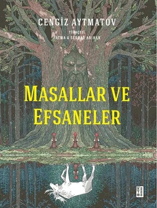 Masallar ve Efsaneler – Cengiz Aytmatov – Ketebe Yayınları kitap kapağı