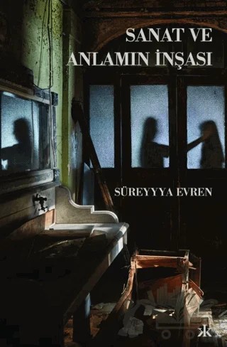 Sanat ve Anlamın İnşası – Süreyyya Evren – Kafka Kitap kitap kapağı
