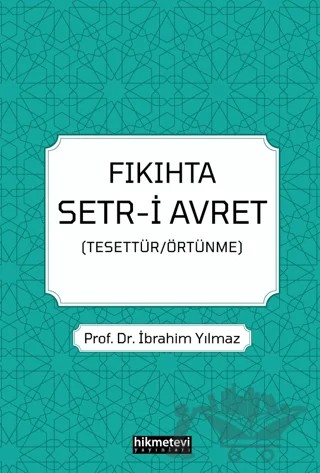 Fıkıhta Setr-i Avret – İbrahim Yılmaz – Hikmetevi Yayınları kitap kapağı