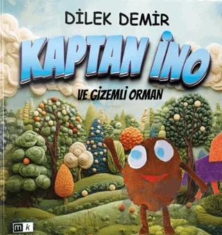 Kaptan İno ve Gizemli Orman – Dilek Demir – Mirhan Kitap kitap kapağı