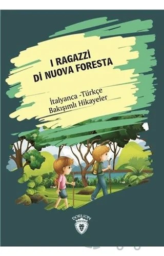 I Ragazzi Di Nuova Foresta (Yeni Ormanın Çocukları) İtalyanca Türkçe Bakışımlı Hikayeler – Kolektif – Dorlion Yayınları kitap kapağı