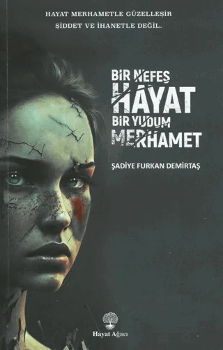 Bir Nefes Hayat Bir Yudum Merhamet – Şadiye Furkan Demirtaş – Hayat Ağacı Yayınları kitap kapağı