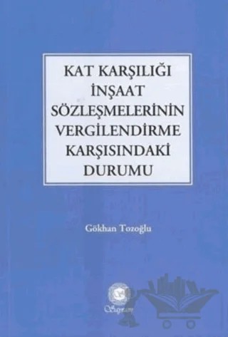 Kat Karşılığı İnşaat Sözleşmelerinin Vergilendirme Karşısındaki Durumu – Gökhan Tozoğlu – Sayram Yayınları kitap kapağı