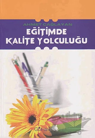 Eğitimde Kalite Yolculuğu – Ahmet Çağlayan – Gülhane Yayınları kitap kapağı