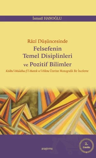 Razi Düşüncesinde Felsefenin Temel Disiplinleri ve Pozitif Bilimler – İsmail Hanoğlu – Araştırma Yayınları kitap kapağı