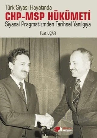 Türk Siyasi Hayatında CHP-MSP Hükümeti Siyasal Pragmatizmden Tarihsel Yanılgıya – Fuat Uçar – Berikan Yayınevi kitap kapağı