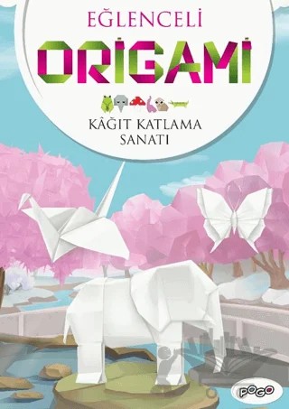 Eğlenceli Origami (Kağıt Katlama Sanatı) – Kolektif – Pogo Çocuk kitap kapağı