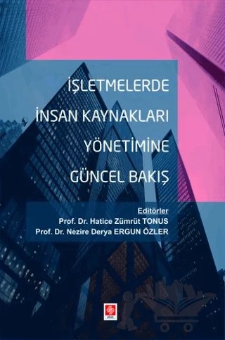 İşletmelerde İnsan Kaynakları Yönetimine Güncel Bakış – Hatice Zümrüt Tonus, Nezire Derya Ergun – Ekin Basım Yayın kitap kapağı