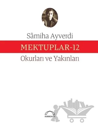 Mektuplar 12 – Samiha Ayverdi – Kubbealtı Neşriyatı Yayıncılık kitap kapağı