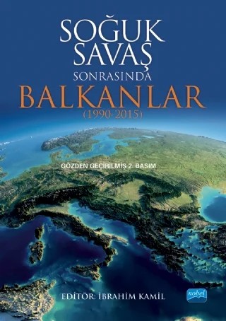 Soğuk Savaş Sonrasında Balkanlar (1990-2015) – Bahar Toparlak, Cemile Arıkoğlu-Ündücü, Duygu Kara, Emirhan Kaya, Emre Kalay, Giray Saynur Derman, Hakan Demir, İbrahim Kamil, İlker Alp, Merve Kaya, Mustafa Işık, Nehir Ağırseven, Nesrin Kenar, Onur Limon, Sabri Can Sannav, Selçuk Eryılmaz, Servet Karagöz, Sibel Akgün, Ümran Güneş – Nobel Akademik Yayıncılık kitap kapağı