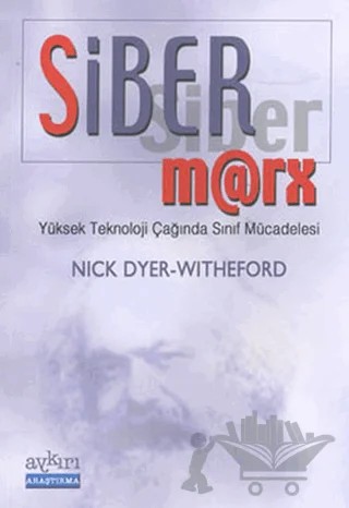 Siber Marx – Nick Dyer-Witheford – Aykırı Yayınları kitap kapağı