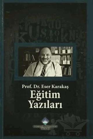 Eğitim Yazıları – Eser Karakaş – Bahçeşehir Üniversitesi Yayınları kitap kapağı