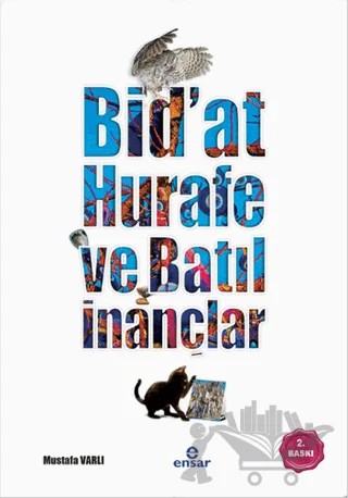 Bidat, Hurafe ve Batıl İnançlar – Mustafa Varlı – Ensar Neşriyat kitap kapağı