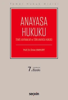 Temel Hukuk DizisiAnayasa Hukuku (Temel Kavramlar ve Türk Anayasa Hukuku) – Ömer Anayurt – Seçkin Yayıncılık kitap kapağı