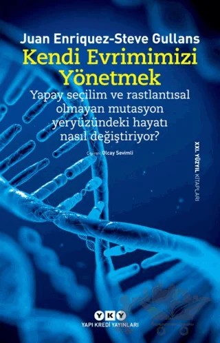 Kendi Evrimimizi Yönetmek – Juan Enriquez, Steve Gullans – Yapı Kredi Yayınları kitap kapağı