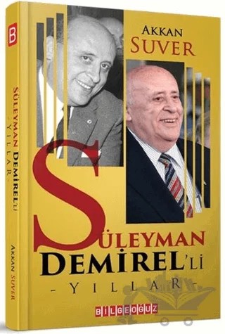 Süleyman Demirel’li Yıllar – Akkan Suver – Bilgeoğuz Yayınları kitap kapağı