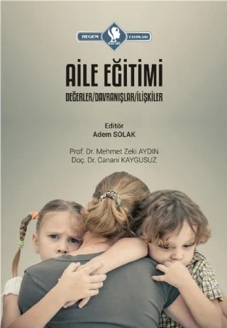 Aile Eğitimi Değerler/Davranışlar/İlişkiler – Adem Solak – Hegem Vakfı Yayınları kitap kapağı