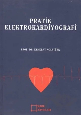 Pratik Elektrokardiyografi – Esmeray Acartürk – Kare Yayınları kitap kapağı