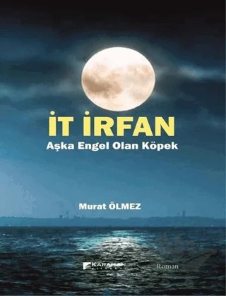 İt İrfan - Aşka Engel Olan Köpek – Murat Ölmez – Karahan Kitabevi kitap kapağı