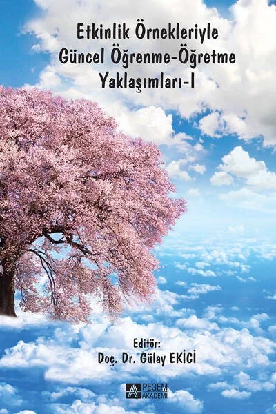 Etkinlik Örnekleriyle Güncel Öğrenme-Öğretme Yaklaşımları-I – Gülay Ekici, Bülent Özden, Fatih Karip, Gönül Sakız – Pegem Akademi Yayıncılık kitap kapağı