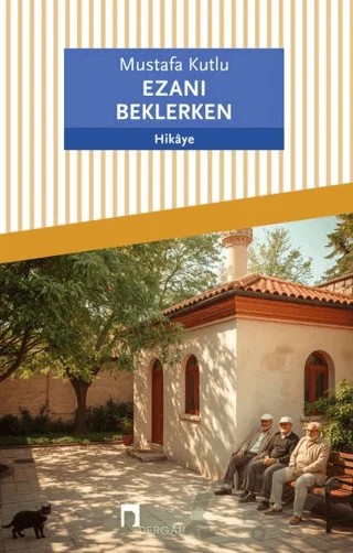 Ezanı Beklerken – Mustafa Kutlu – Dergah Yayınları kitap kapağı