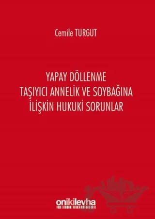 Yapay Döllenme Taşıyıcı Annelik ve Soybağına İlişkin Hukuki Sorunlar – Cemile Turgut – On İki Levha Yayınları kitap kapağı