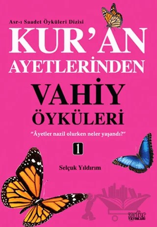 Kur’an Ayetlerinden Vahiy Öyküleri - 1 – Selçuk Yıldırım – Zafer Yayınları kitap kapağı