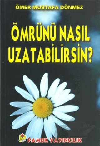 Ömrünü Nasıl Uzatabilirsin (Dua-068) – Ömer Mustafa Dönmez – Pamuk Yayıncılık kitap kapağı