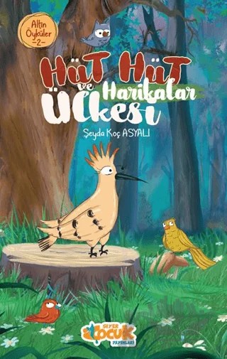Hüt Hüt ve Harikalar Ülkesi – Altın Öyküler 2 – Şeyda Koç Asyalı – Siyer Çocuk Yayınları kitap kapağı