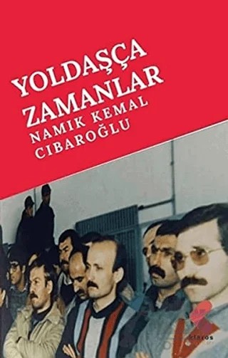 Yoldaşça Zamanlar – Namık Kemal Cıbaroğlu – Klaros Yayınları kitap kapağı