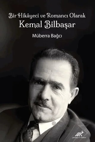 Bir Hikayeci ve Romancı Olarak Kemal Bilbaşar – Kolektif – Paradigma Akademi Yayınları kitap kapağı