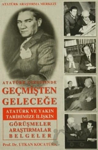 Atatürk Çizgisinde Geçmişten Geleceğe – Utkan Kocatürk – Atatürk Araştırma Merkezi kitap kapağı