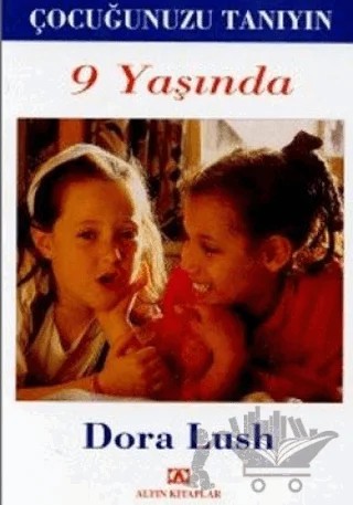 Çocuğunuzu Tanıyın 9 Yaşında – Dora Lush – Altın Kitaplar kitap kapağı