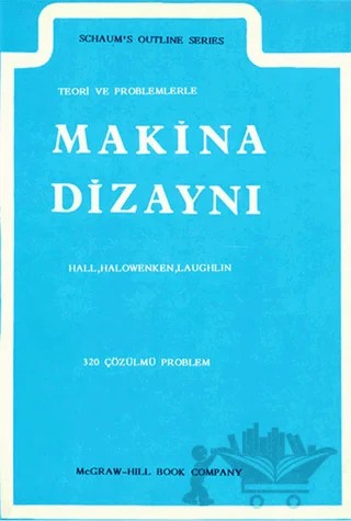 Teori ve Problemlerle Makina Dizaynı – Alfred R. Holowenko, Allen S. Hall, Herman G. Laughlin – Platform Yayınları kitap kapağı