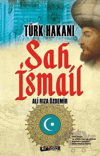 Türk Hakanı - Şah İsmail – Ali Rıza Özdemir – Kripto Basım Yayın kitap kapağı