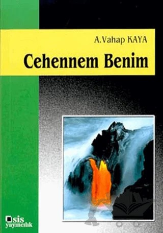 Cehennem Benim – A. Vahap Kaya – Sis Yayıncılık kitap kapağı