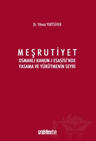 Meşrutiyet - Osmanlı Kanun-ı Esasisi'nde Yasama ve Yürütmenin Seyri – Yılmaz Yurtseven – On İki Levha Yayınları kitap kapağı