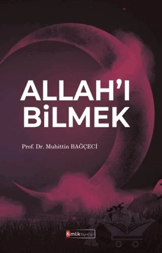 Allah'ı Bilmek – Muhittin Bağçeci – Kimlik Yayınları kitap kapağı