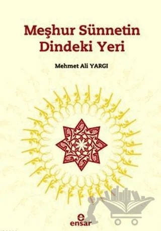 Meşhur Sünnetin Dindeki Yeri – Mehmet Ali Yargı – Ensar Neşriyat kitap kapağı